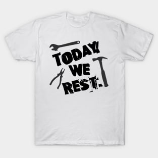 Labor Day. Today We Rest. T-Shirt